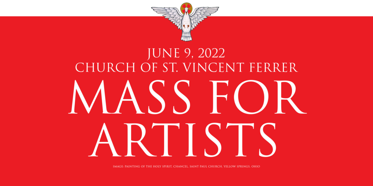 June 9, 2022 Church of St. Vincent Ferrer Annual Societal Mass for Artists